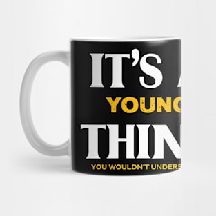 It's a Young Thing You Wouldn't Understand Mug